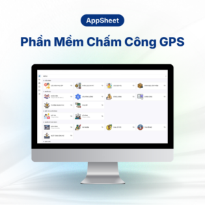 Phần mềm Quản lý Chấm công GPS - Appsheet